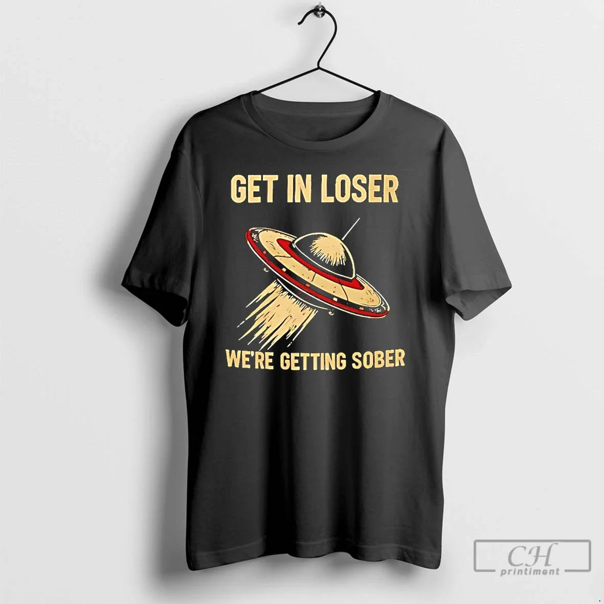 Premium Ufo Get In Loser Were Getting Sober - T-Shirt, Sweatshirt, Hoodie