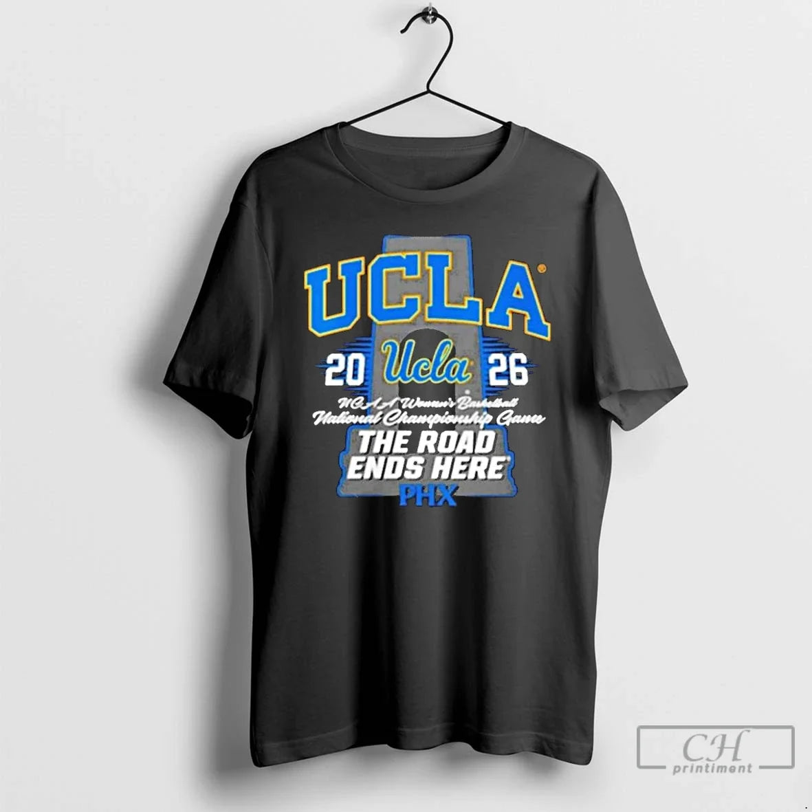 Premium Ucla Womens Basketball 2026 National Championship Game Phoenix The Road Ends Here T Shirts - T-Shirt, Sweatshirt, Hoodie
