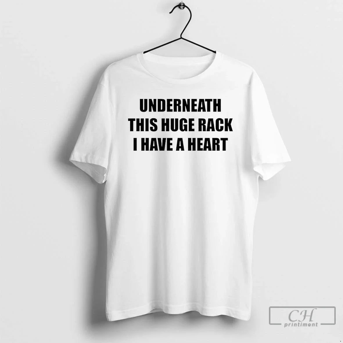 Premium Underneath Huge Rack I Have A Heart Unisex T-shirt, Sweatshirt, Hoodie, Long Sleeve Tee - T-Shirt, Sweatshirt, Hoodie