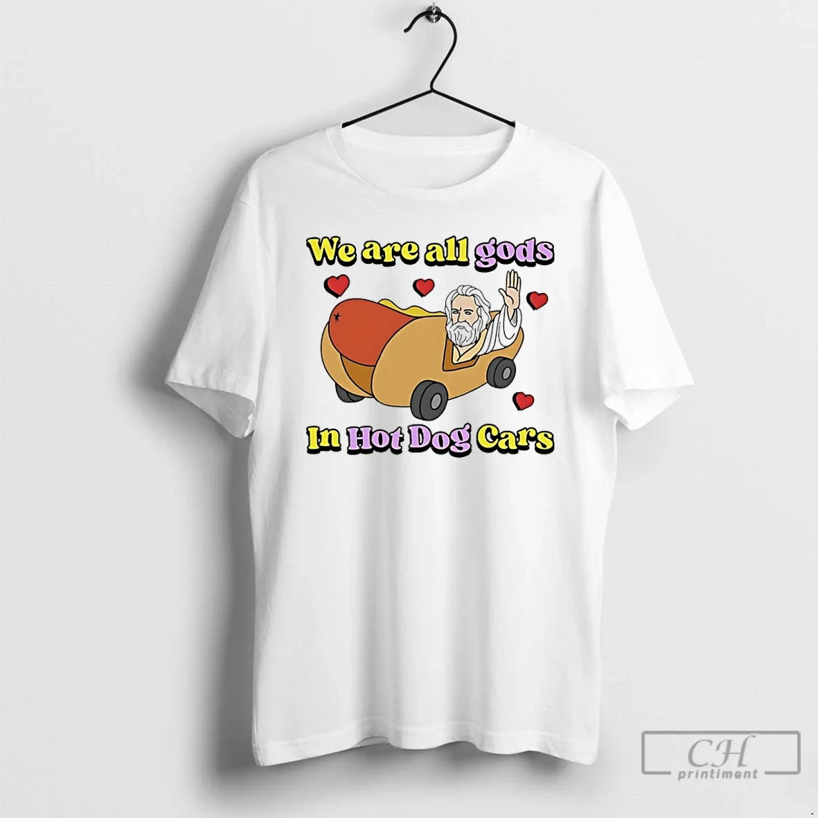 Premium We Are All Gods In Hot Dog Cars Unisex T-shirt, Sweatshirt, Hoodie, Long Sleeve Tee - T-Shirt, Sweatshirt, Hoodie