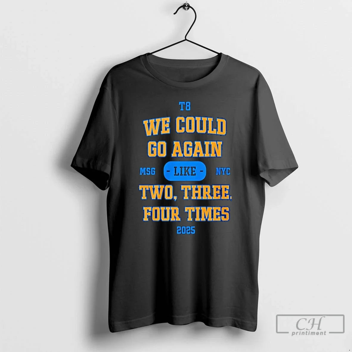 Premium We Could Go Again Like Two Three Four Time 2025 T8 Msg Nyc - T-Shirt, Sweatshirt, Hoodie