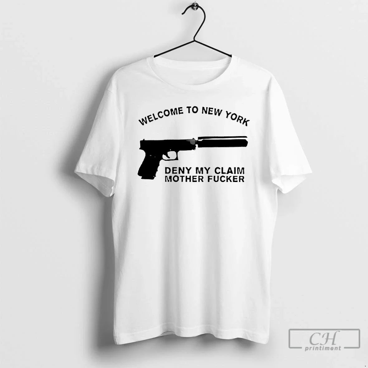 Premium Welcome To New York Deny My Claim Mother Fucker - T-Shirt, Sweatshirt, Hoodie
