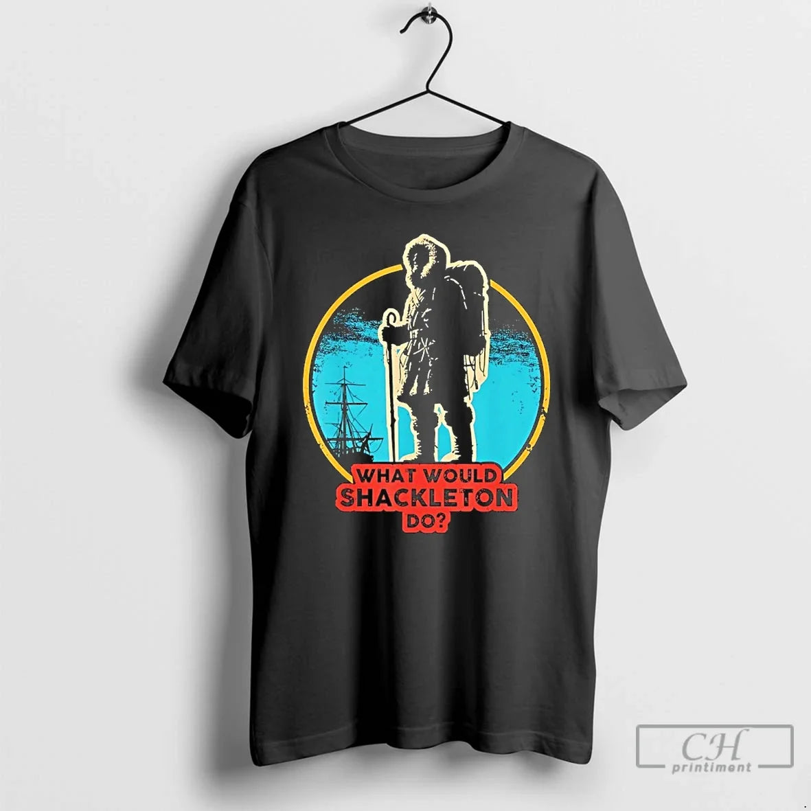 Premium What Would Shackleton Do Vintage - T-Shirt, Sweatshirt, Hoodie