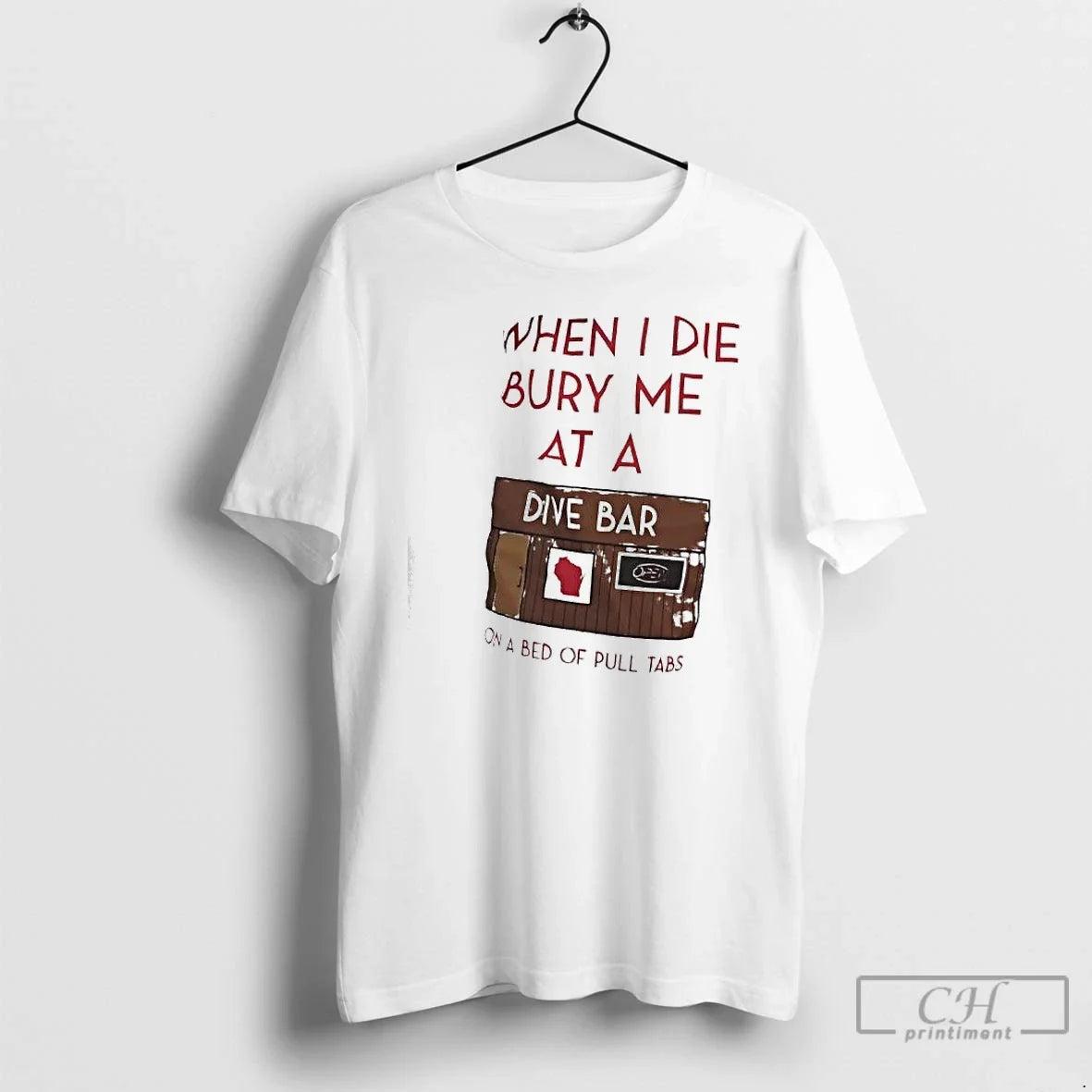 Premium When I Die Bury Me At A Dive Bar On A Bed Of Pull - T-Shirt, Sweatshirt, Hoodie