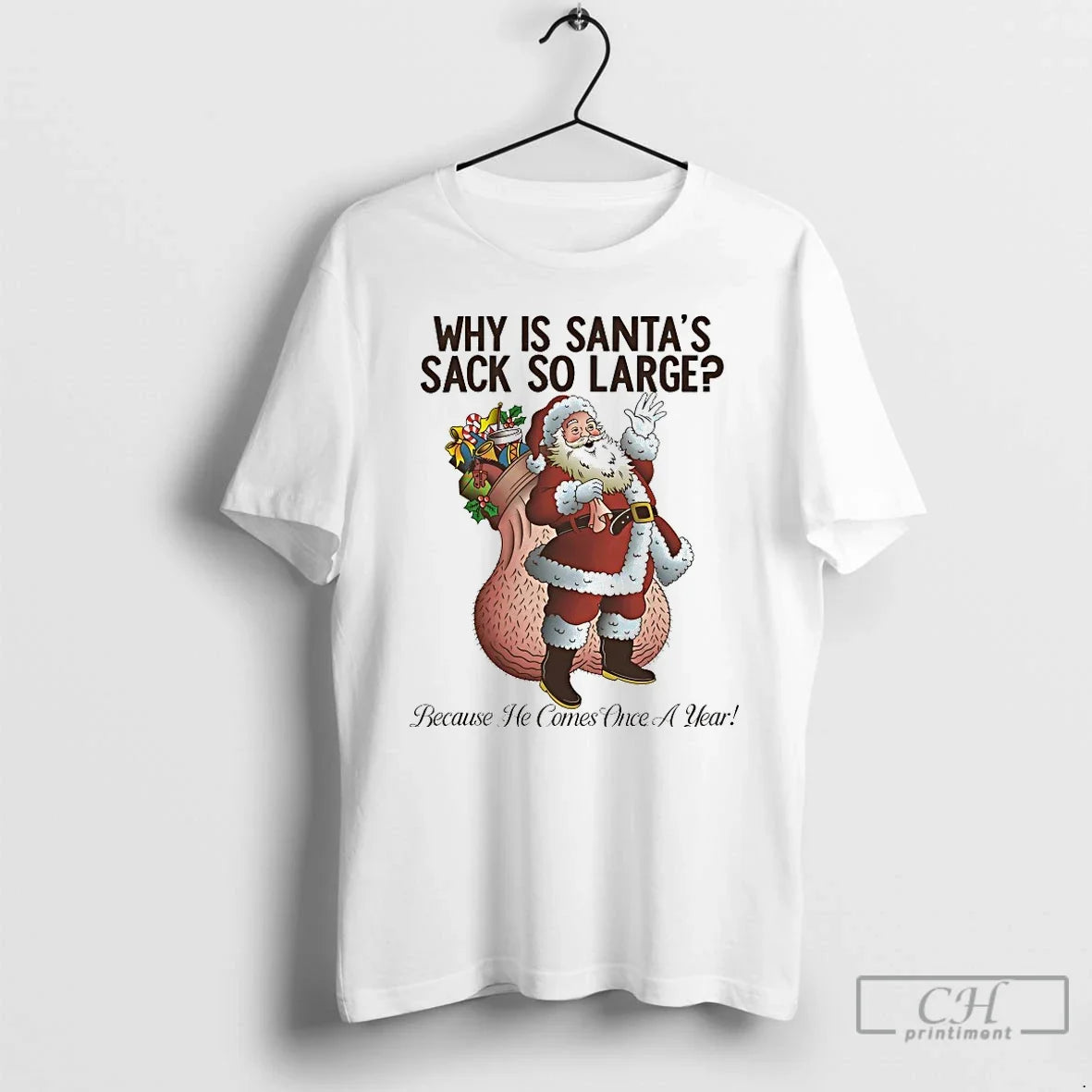Premium Why Is Santas Sack So Large - T-Shirt, Sweatshirt, Hoodie