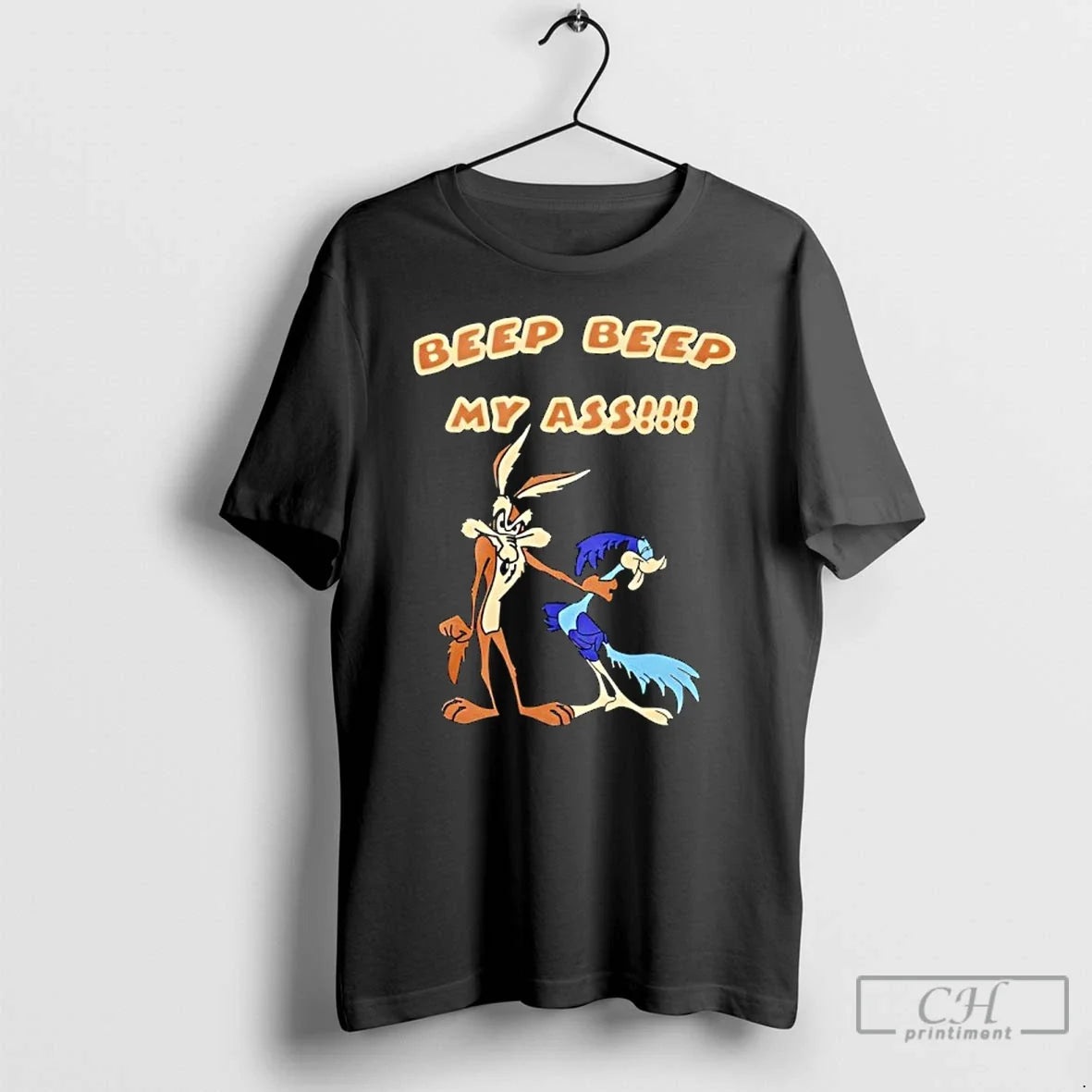 Premium Wile E Coyote And Road Runner Beep Beep My Ass - T-Shirt, Sweatshirt, Hoodie