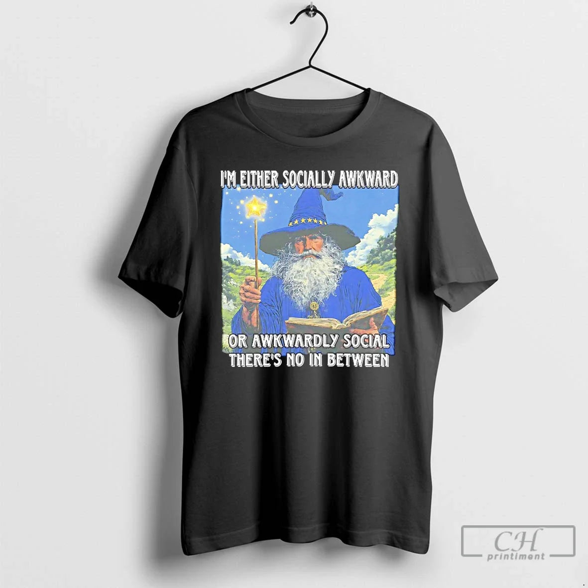 Premium Wizard Im Either Socially Awkward Or Awkwardly Social Theres No In Between T Shirts - T-Shirt, Sweatshirt, Hoodie