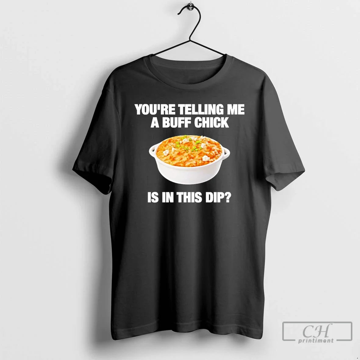 Premium Youre Telling Me A Buff Chick Is In This Dip Unisex T-shirt, Sweatshirt, Hoodie, Long Sleeve Tee - T-Shirt, Sweatshirt, Hoodie