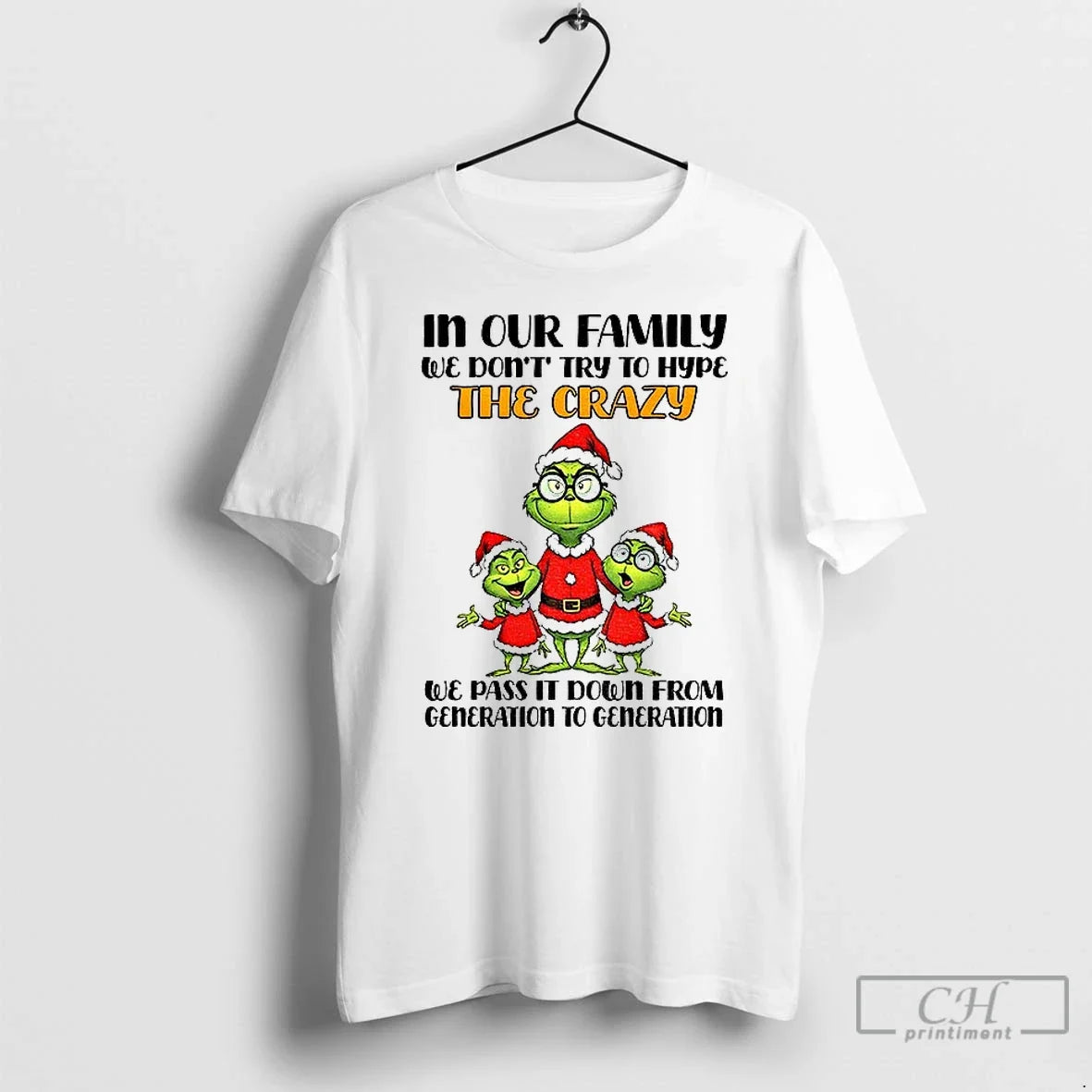 Premium In Our Family We Dont Try To Hype The Crazy We Pass It Down - T-Shirt, Sweatshirt, Hoodie