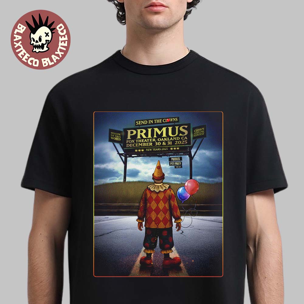 Primus Send In The Clowns Oakland California 2025 Poster At Fox Theater On December 30 And 31 2025 Clown Costume Contest T-Shirt - T-Shirt, Sweatshirt, Hoodie