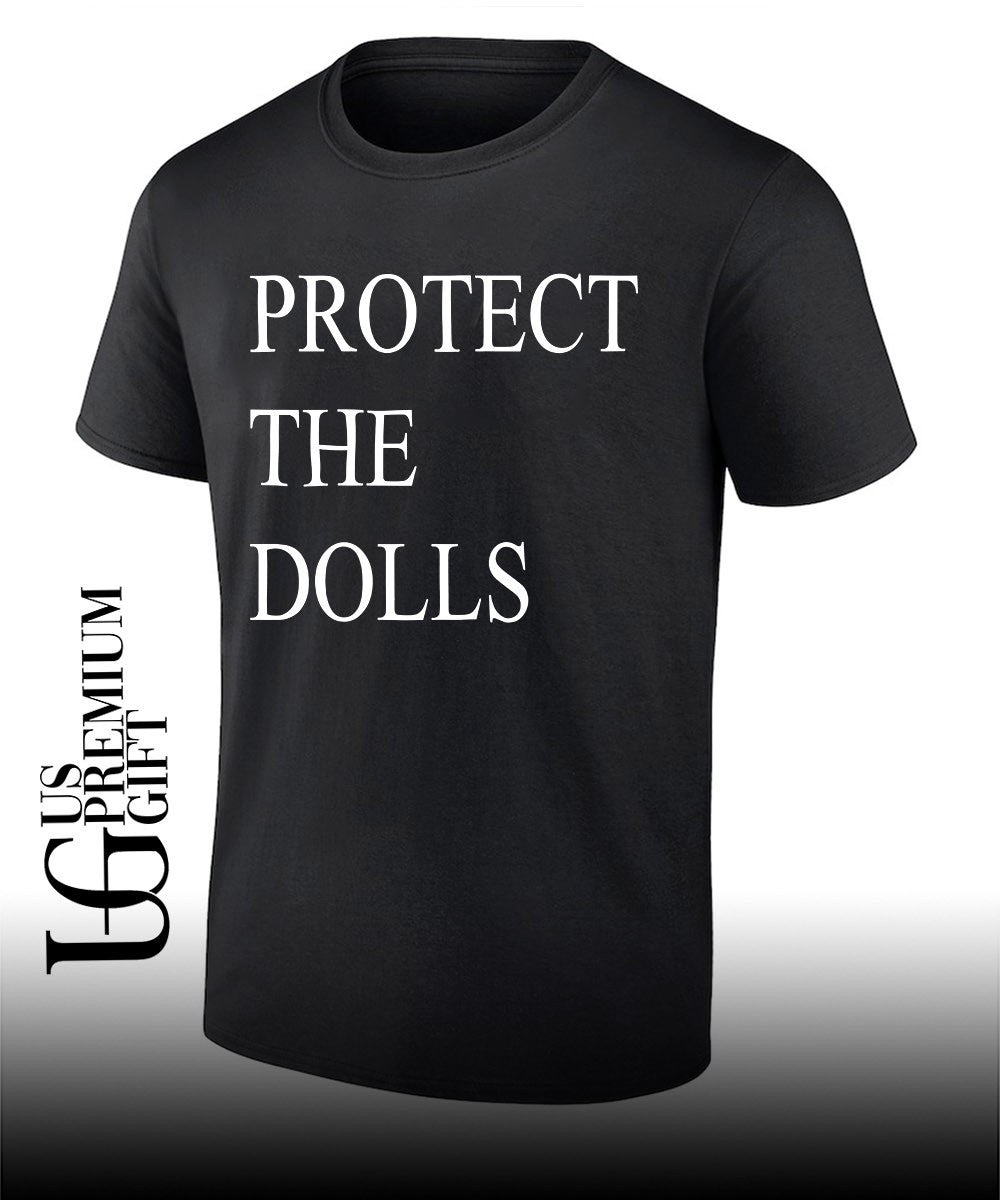 Protect the dolls shirt Unisex T-shirt, Sweatshirt, Hoodie, Long Sleeve Tee - T-Shirt, Sweatshirt, Hoodie