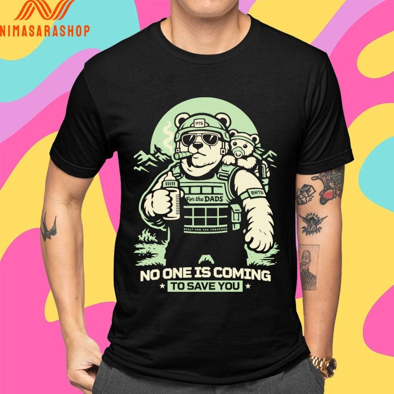Pt6 No One Is Coming To Save You Bear - Adult & Kids T-Shirts, Sweatshirts & Hoodies apparel design preview 4