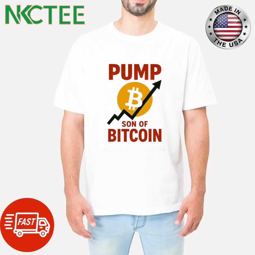 Pump son of Bitcoin shirt Unisex T-shirt, Sweatshirt, Hoodie, Long Sleeve Tee - T-Shirt, Sweatshirt, Hoodie