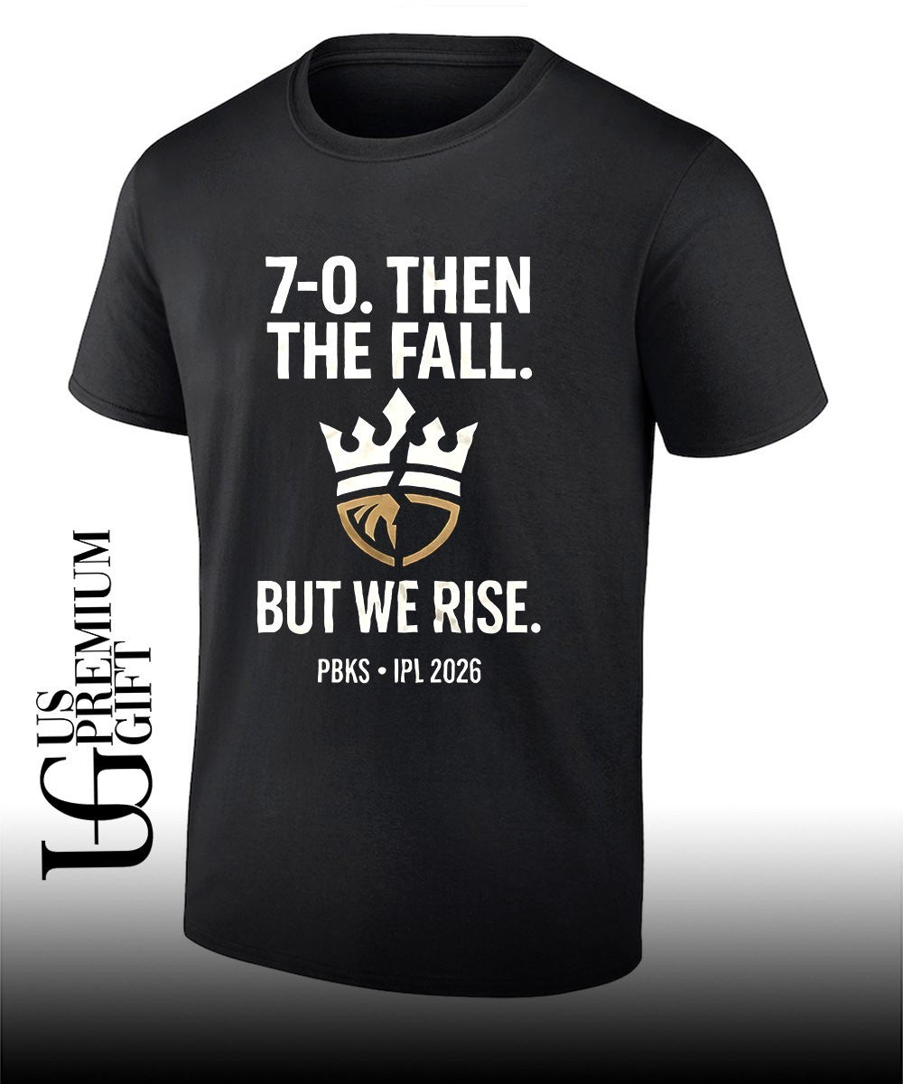 Punjab Kings 7-0 then the fall but we sire IPL PBKS 2026 shirt Unisex T-shirt, Sweatshirt, Hoodie, Long Sleeve Tee - T-Shirt, Sweatshirt, Hoodie