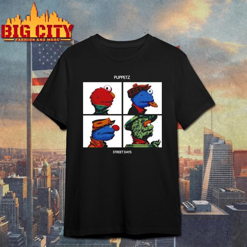 Puppetz Street Days shirt Unisex T-shirt, Sweatshirt, Hoodie, Long Sleeve Tee - T-Shirt, Sweatshirt, Hoodie