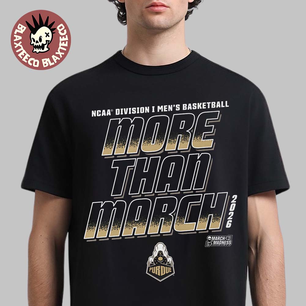 Purdue Boilermakers Mens Basketball NCAA Division I March Madness 2026 More Than March T-Shirt - T-Shirt, Sweatshirt, Hoodie