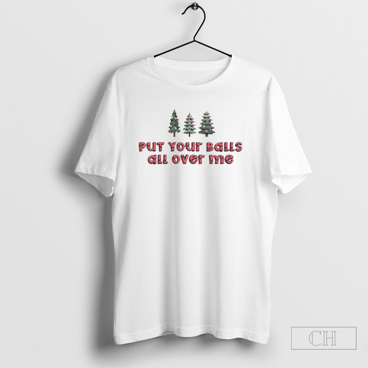 Put Your Balls All Over Me Christmas Tree Shirt Tee Unisex T-shirt, Sweatshirt, Hoodie, Long Sleeve Tee - T-Shirt, Sweatshirt, Hoodie