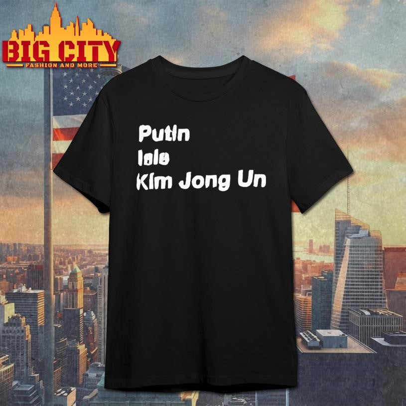 Putin Isis Kim Jong Un Shirt Unisex T-shirt, Sweatshirt, Hoodie, Long Sleeve Tee - T-Shirt, Sweatshirt, Hoodie