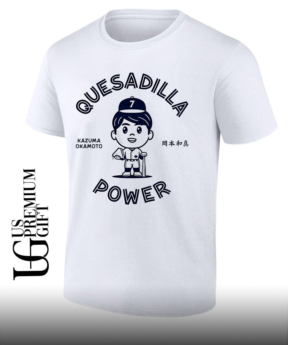 Quesadilla Power Kazuma Okamoto Toronto Blue Jays baseball shirt Unisex T-shirt, Sweatshirt, Hoodie, Long Sleeve Tee - T-Shirt, Sweatshirt, Hoodie