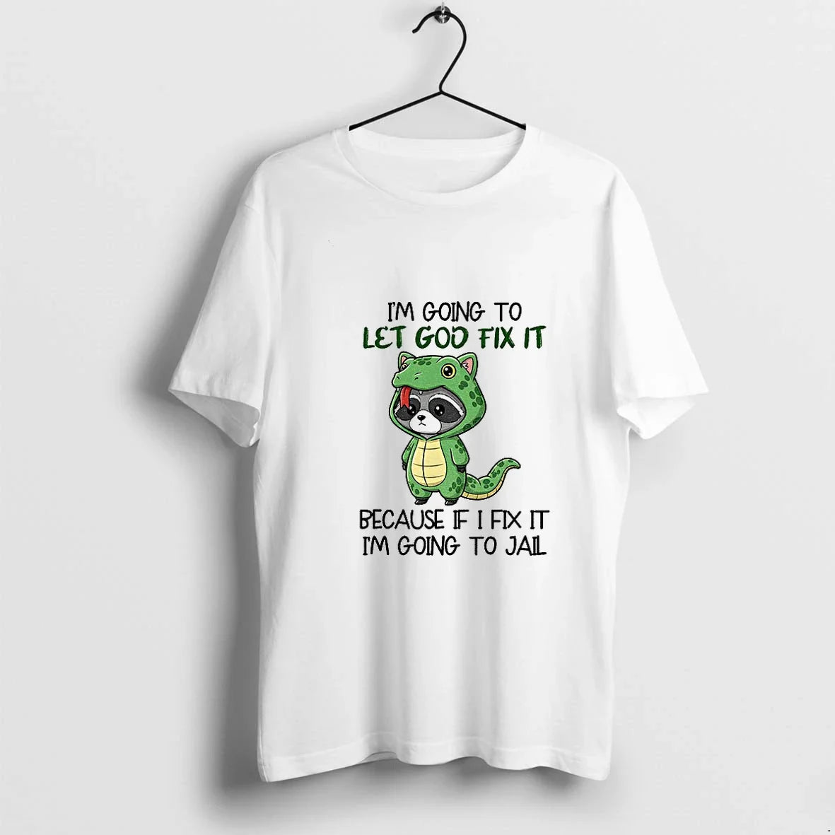 Raccoon Im Going To Let Go Fix It Because If I Fix It Im Going Unisex T-shirt, Sweatshirt, Hoodie, Long Sleeve Tee - T-Shirt, Sweatshirt, Hoodie