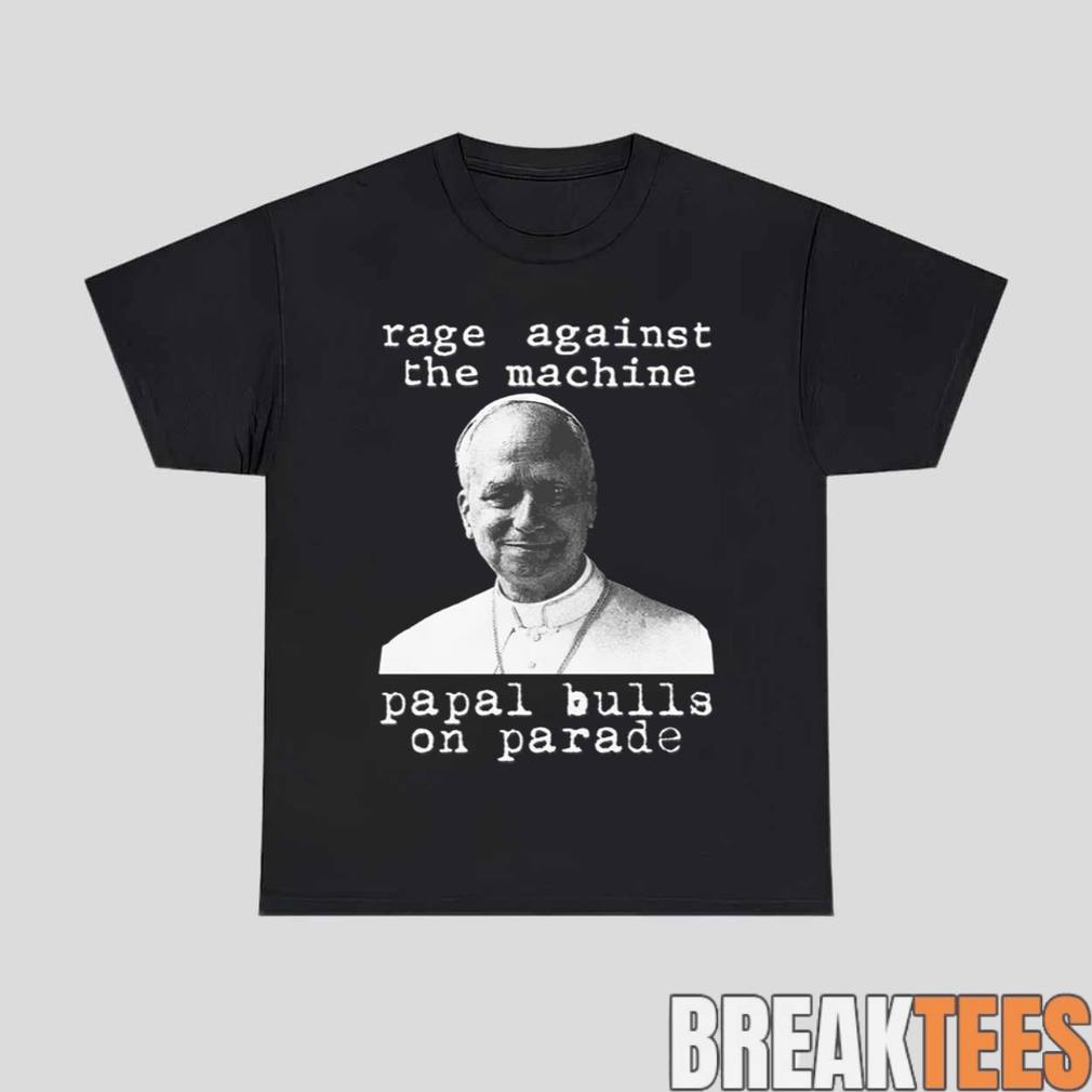 Rage Against The Machine Papal Bulls On Parade Shirt Unisex T-shirt, Sweatshirt, Hoodie, Long Sleeve Tee - T-Shirt, Sweatshirt, Hoodie
