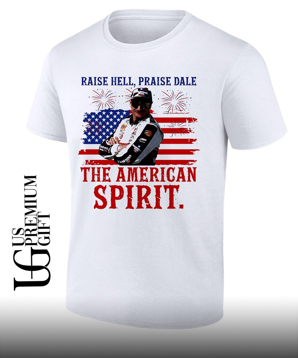Raise Hell Praise Dale The American Spirit 4th of July shirt Unisex T-shirt, Sweatshirt, Hoodie, Long Sleeve Tee - T-Shirt, Sweatshirt, Hoodie