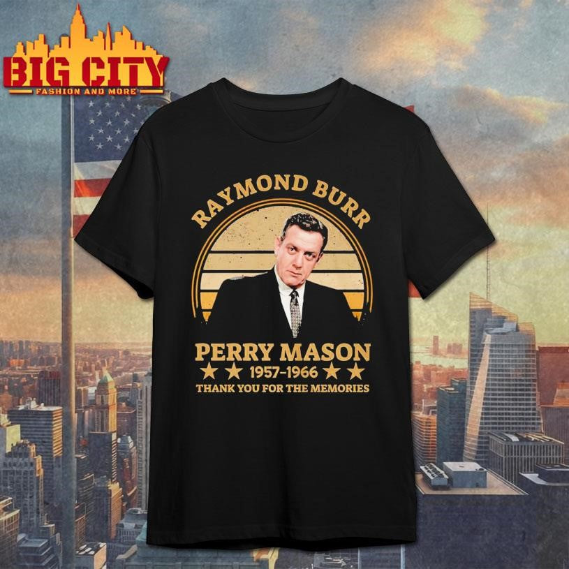 Raymond Burr Shirt Unisex T-shirt, Sweatshirt, Hoodie, Long Sleeve Tee - T-Shirt, Sweatshirt, Hoodie