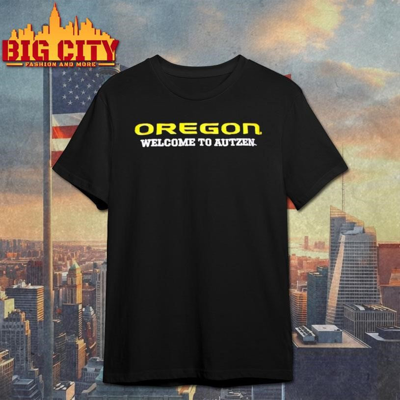 Regon Welcome To Autzen Shirt Unisex T-shirt, Sweatshirt, Hoodie, Long Sleeve Tee - T-Shirt, Sweatshirt, Hoodie