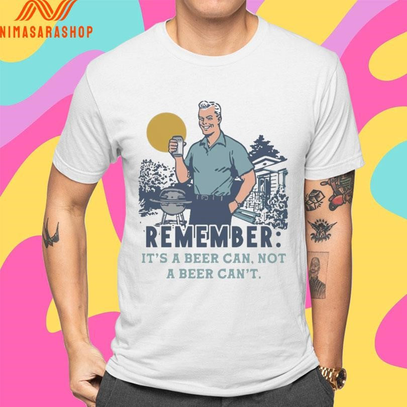 Remember It's A Beer Can Not - Adult & Kids T-Shirts, Sweatshirts & Hoodies apparel design preview 4