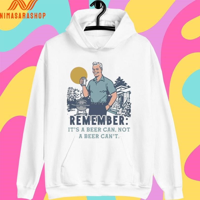 Remember It's A Beer Can Not - Adult & Kids T-Shirts, Sweatshirts & Hoodies apparel design preview 2