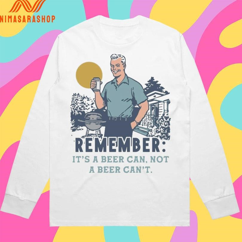 Remember It's A Beer Can Not - Adult & Kids T-Shirts, Sweatshirts & Hoodies apparel design preview 3