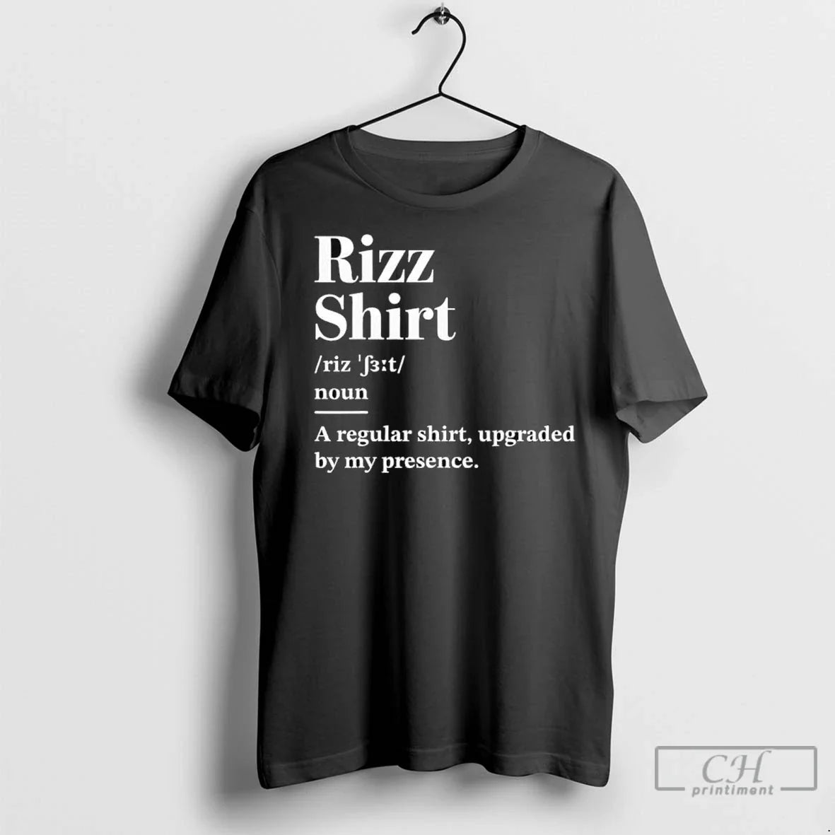 Rizz Noun A Regular Upgraded By My Presence T Shirts Unisex T-shirt, Sweatshirt, Hoodie, Long Sleeve Tee - T-Shirt, Sweatshirt, Hoodie