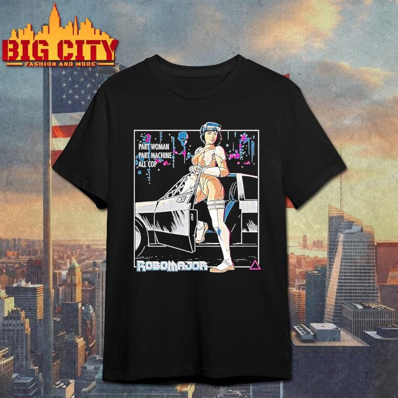 Robomajor Part Woman Part Machine All Cop Motoko Kusanagi Cyborg Cartoon Shirt Unisex T-shirt, Sweatshirt, Hoodie, Long Sleeve Tee - T-Shirt, Sweatshirt, Hoodie