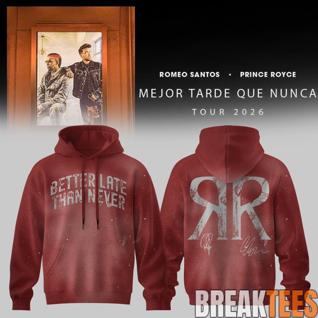 Romeo Santos Prince Royce Mejor Tarde Que Nunca Tour 2026 Better Late Than Never Hoodie Unisex T-shirt, Sweatshirt, Hoodie, Long Sleeve Tee - T-Shirt, Sweatshirt, Hoodie