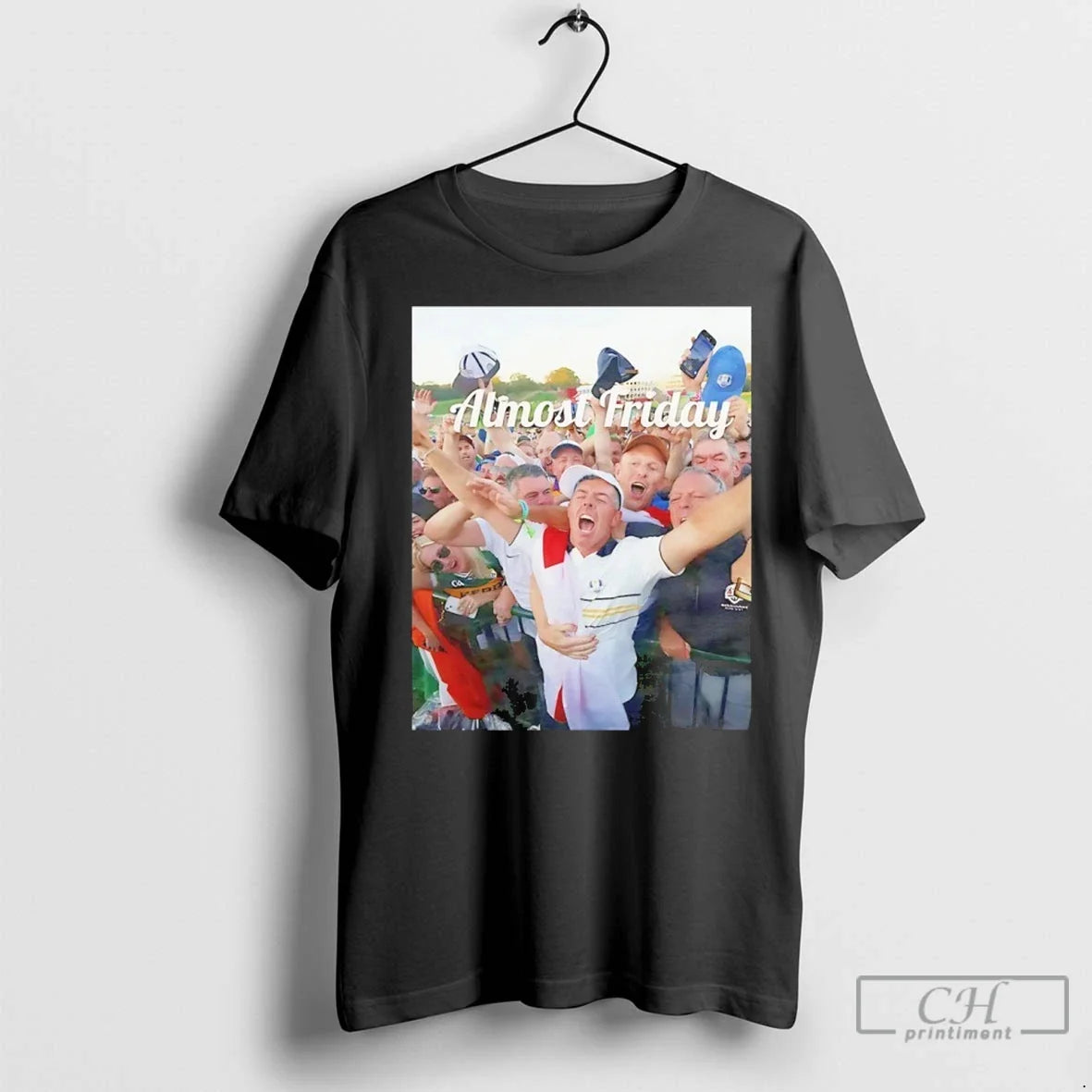 Rory Ryder Cup Almost Friday T Shirts Unisex T-shirt, Sweatshirt, Hoodie, Long Sleeve Tee - T-Shirt, Sweatshirt, Hoodie
