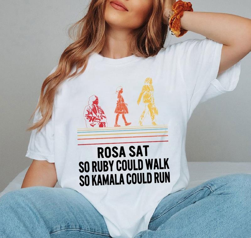 Rosa Sat So Ruby Could Walk Kamala Run Black Woman - Adult & Kids T-Shirts, Sweatshirts & Hoodies apparel design preview 1