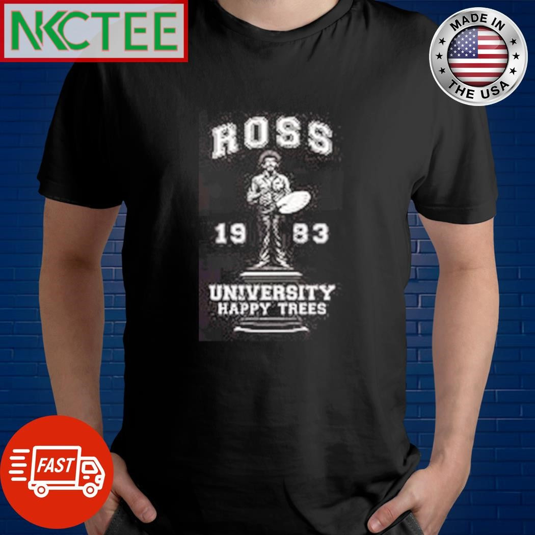 Ross 1983 University Happy Trees shirt Unisex T-shirt, Sweatshirt, Hoodie, Long Sleeve Tee - T-Shirt, Sweatshirt, Hoodie