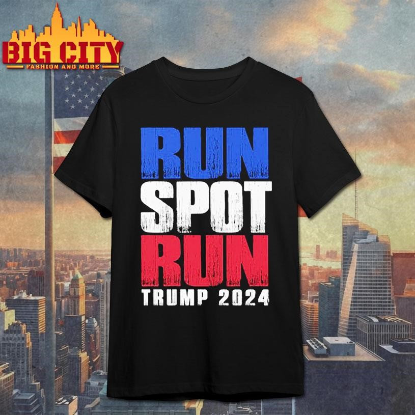 Run Spot Run Trump 2024 Shirt Unisex T-shirt, Sweatshirt, Hoodie, Long Sleeve Tee - T-Shirt, Sweatshirt, Hoodie