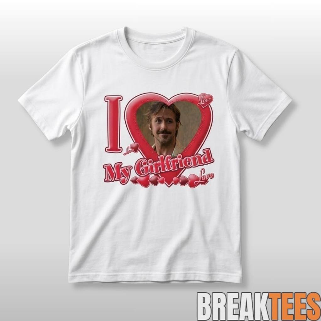 Ryan Gosling I Love My Girlfriend Shirt Unisex T-shirt, Sweatshirt, Hoodie, Long Sleeve Tee - T-Shirt, Sweatshirt, Hoodie