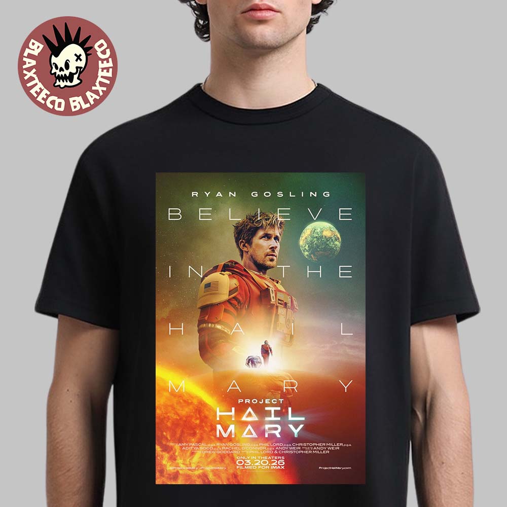 Ryan Gosling Project Hail Mary Believe In The Hail Mary Official Poster T-Shirt Unisex T-shirt, Sweatshirt, Hoodie, Long Sleeve Tee - T-Shirt, Sweatshirt, Hoodie