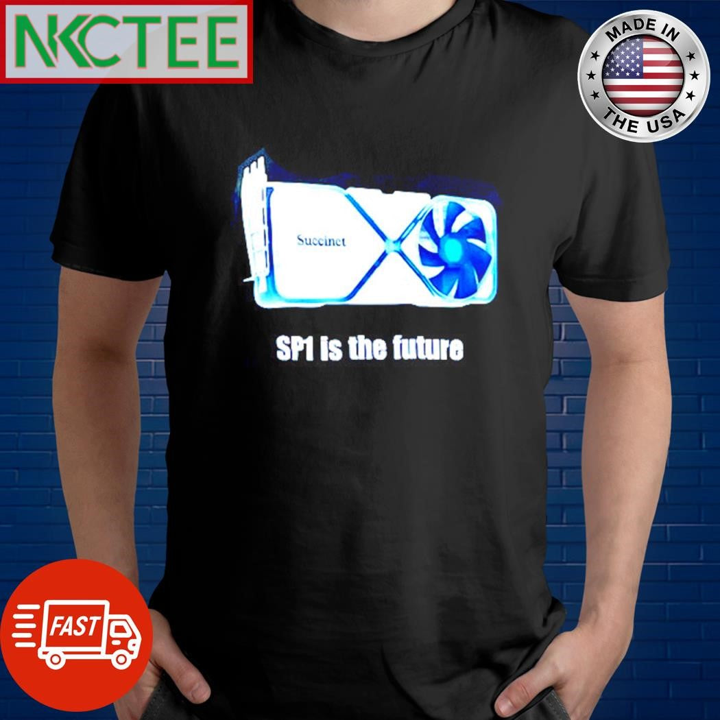 SP1 is the future shirt Unisex T-shirt, Sweatshirt, Hoodie, Long Sleeve Tee - T-Shirt, Sweatshirt, Hoodie