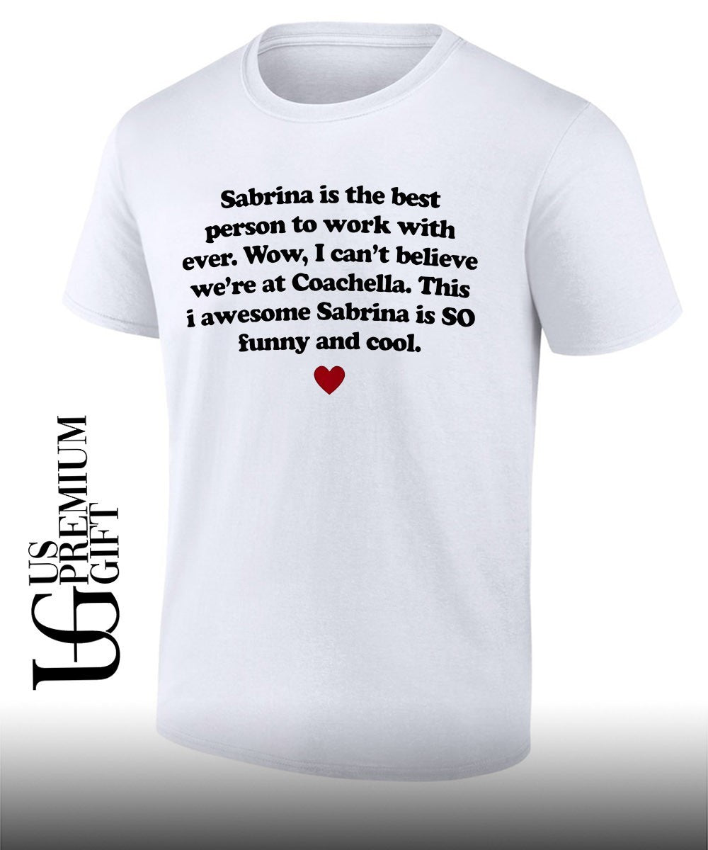 Sabrina is the best person to work with ever shirt Unisex T-shirt, Sweatshirt, Hoodie, Long Sleeve Tee - T-Shirt, Sweatshirt, Hoodie