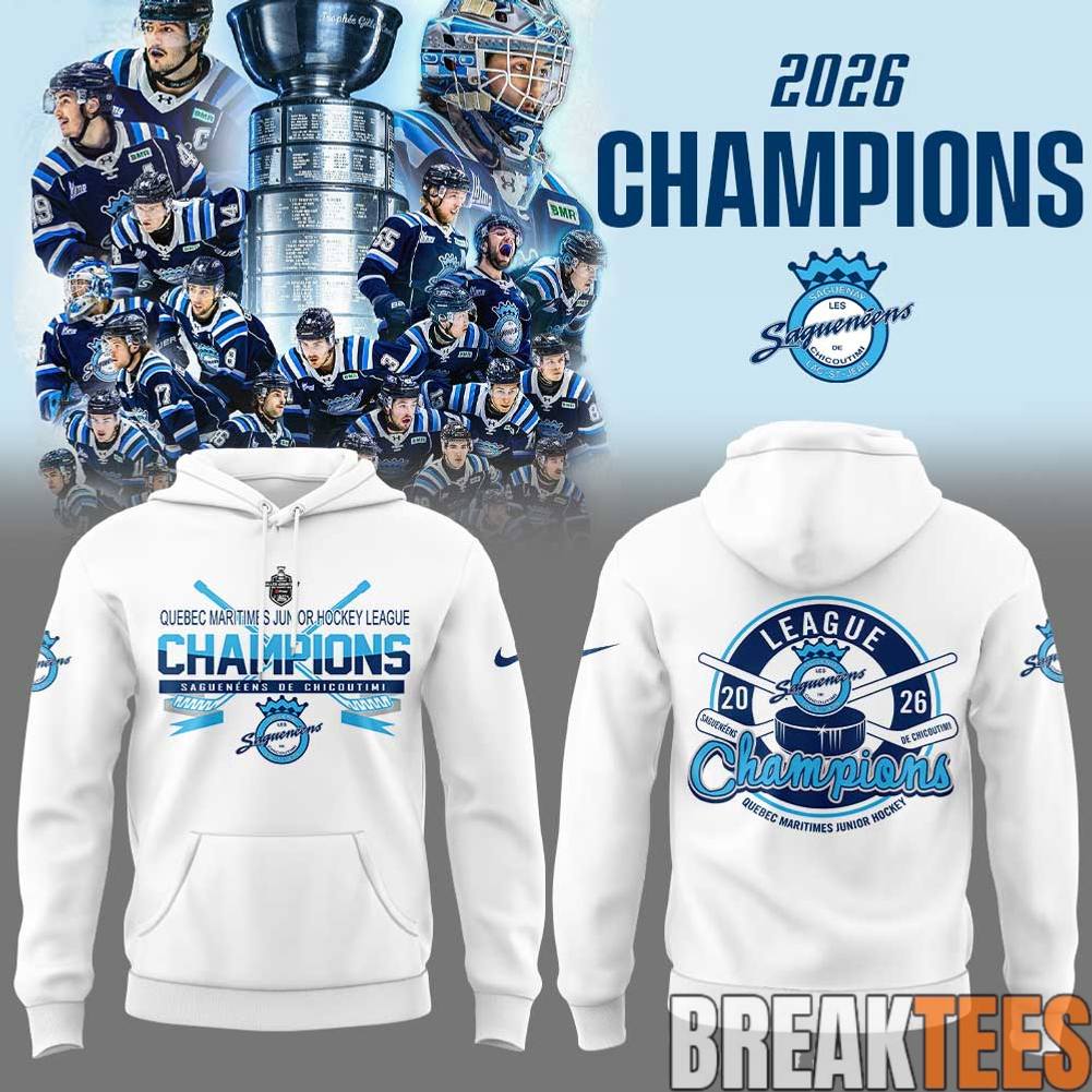 Saguenens de Chicoutimi 2026 Quebec Maritime Junior Hockey League Champions Hoodie Unisex T-shirt, Sweatshirt, Hoodie, Long Sleeve Tee - T-Shirt, Sweatshirt, Hoodie