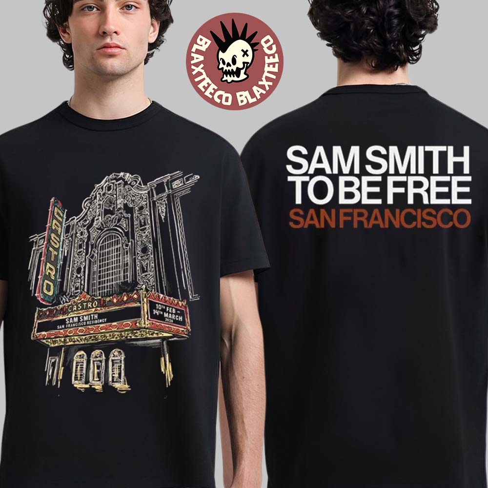Sam Smith To Be Free San Francisco Tour 2026 The Castro Theatre Merch Two Sided T-Shirt Unisex T-shirt, Sweatshirt, Hoodie, Long Sleeve Tee - T-Shirt, Sweatshirt, Hoodie