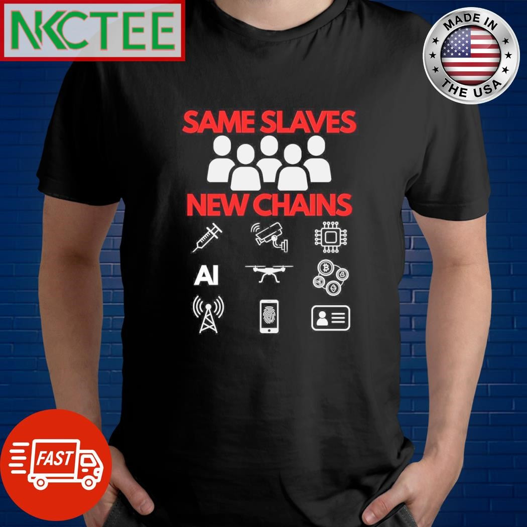 Same slaves new chains shirt Unisex T-shirt, Sweatshirt, Hoodie, Long Sleeve Tee - T-Shirt, Sweatshirt, Hoodie