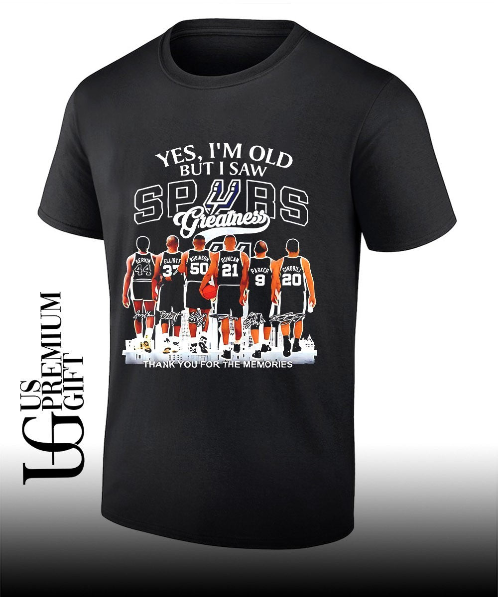 San Antonio Spurs yes I am old but I saw Spurs greatness signatures shirt Unisex T-shirt, Sweatshirt, Hoodie, Long Sleeve Tee - T-Shirt, Sweatshirt, Hoodie