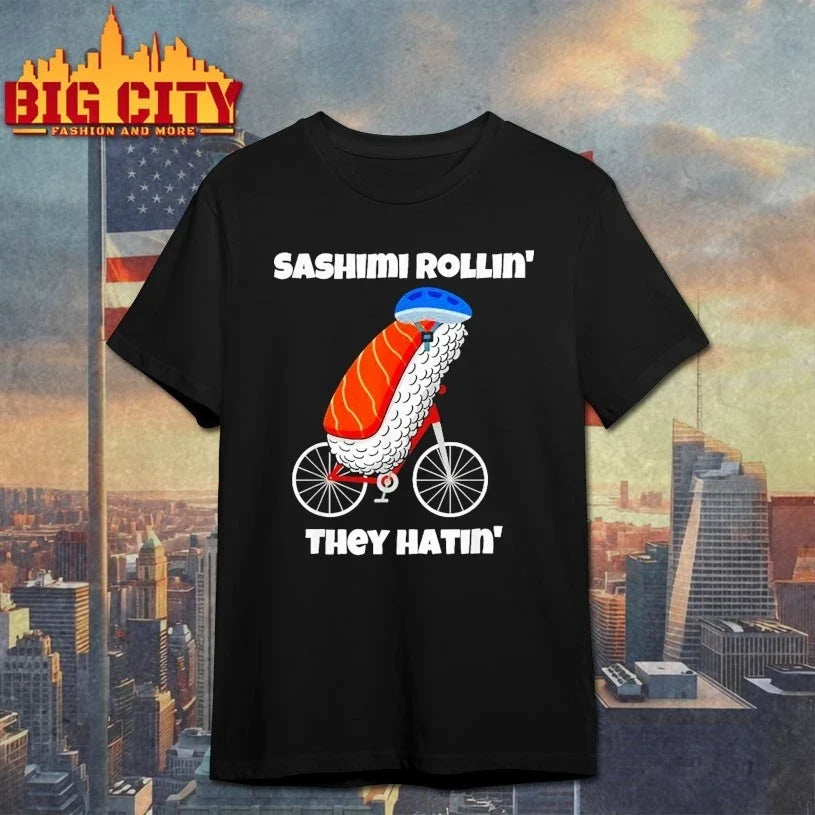 Sashimi Rollin’ They Hatin’ shirt Unisex T-shirt, Sweatshirt, Hoodie, Long Sleeve Tee - T-Shirt, Sweatshirt, Hoodie