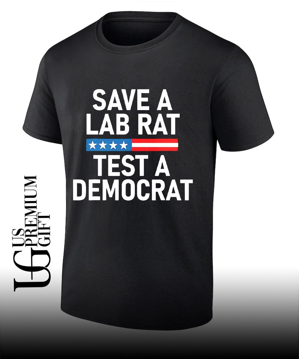 Save A Lab Rat Test A Democrat Funny Political shirt Unisex T-shirt, Sweatshirt, Hoodie, Long Sleeve Tee - T-Shirt, Sweatshirt, Hoodie