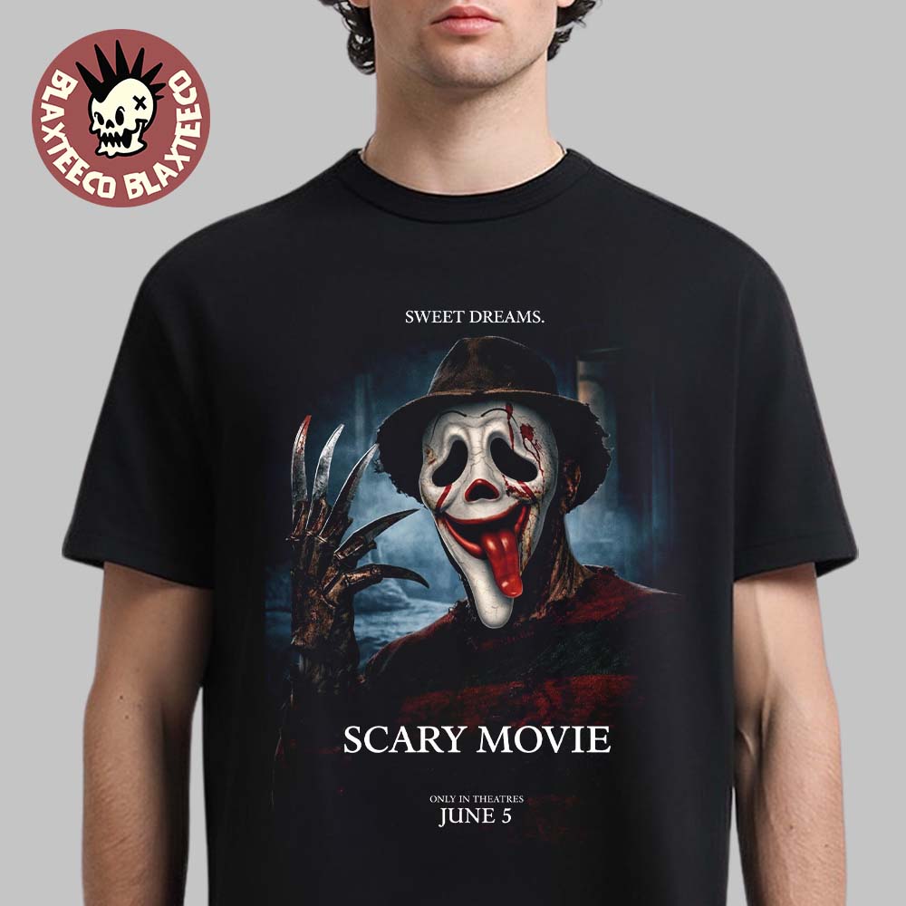 Scary Movie 6 Funny Freddy Krueger Sweet Dreams Variant T-Shirt Unisex T-shirt, Sweatshirt, Hoodie, Long Sleeve Tee - T-Shirt, Sweatshirt, Hoodie