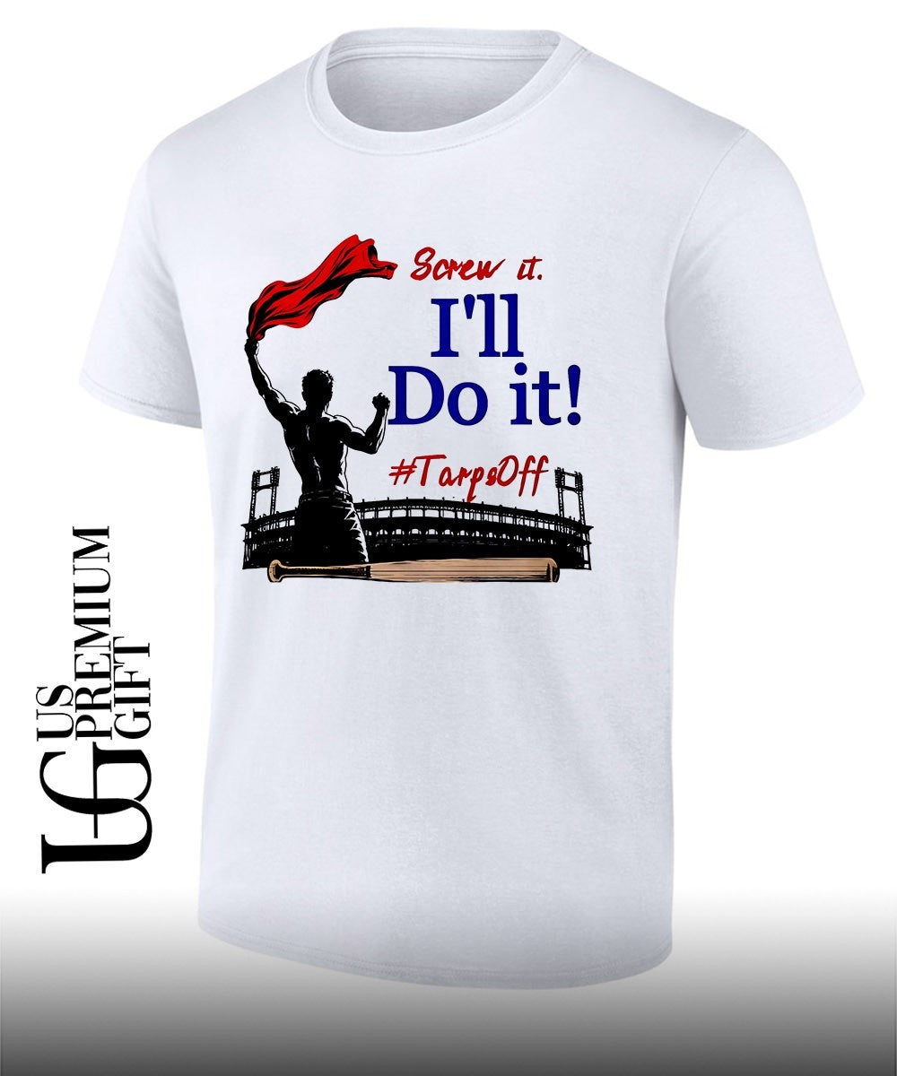 Screw It Ill Do It Tarps Off shirt Unisex T-shirt, Sweatshirt, Hoodie, Long Sleeve Tee - T-Shirt, Sweatshirt, Hoodie
